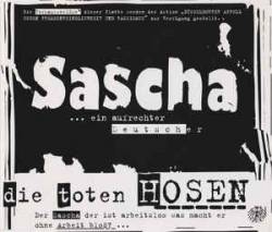 Die Toten Hosen : Sascha - Ein Aufrechter Deutscher
